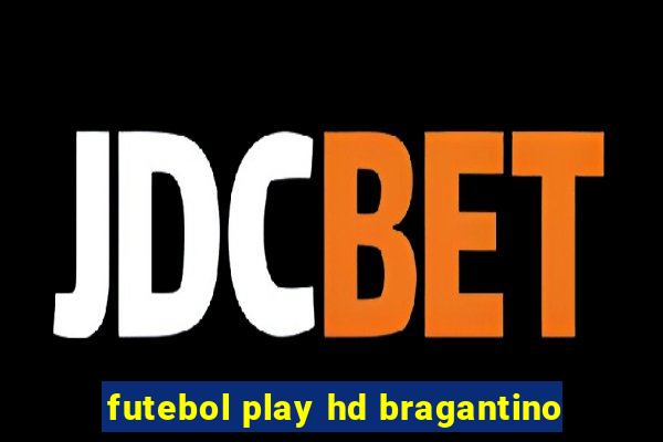 futebol play hd bragantino